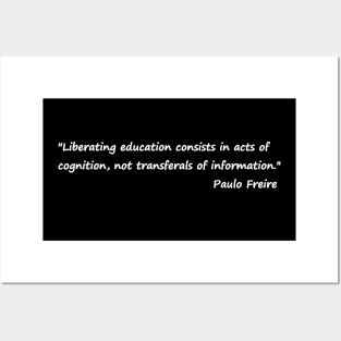 Paulo Freire Quote on Liberating Education Black & White Posters and Art